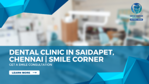 Dental Clinic in Saidapet