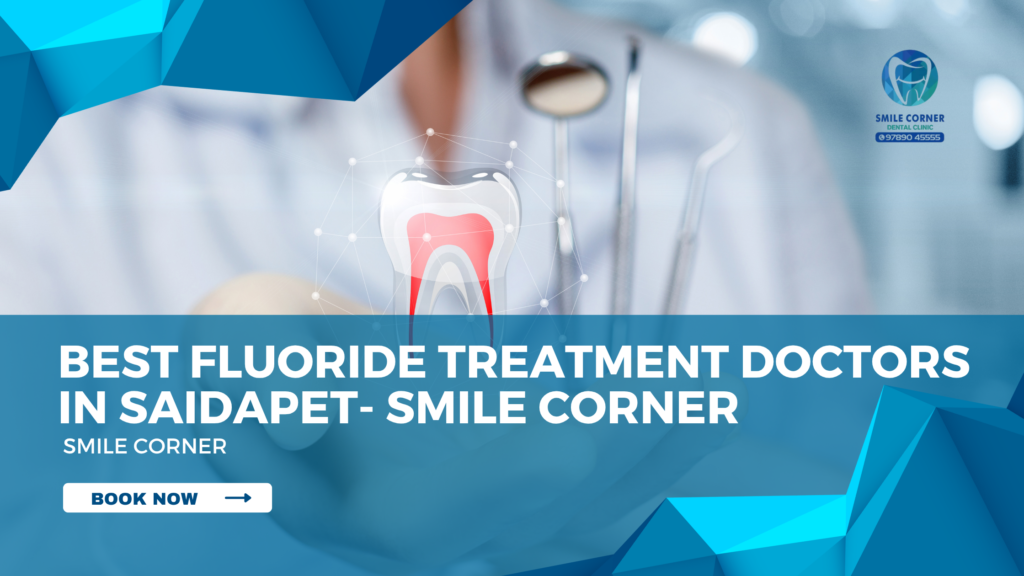 Best Fluoride Treatment Doctors in Saidapet