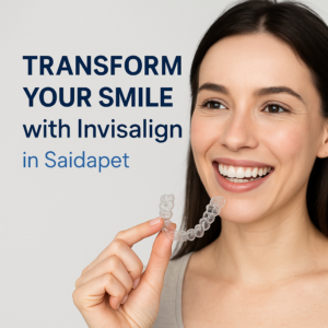 Invisalign in Saidapet