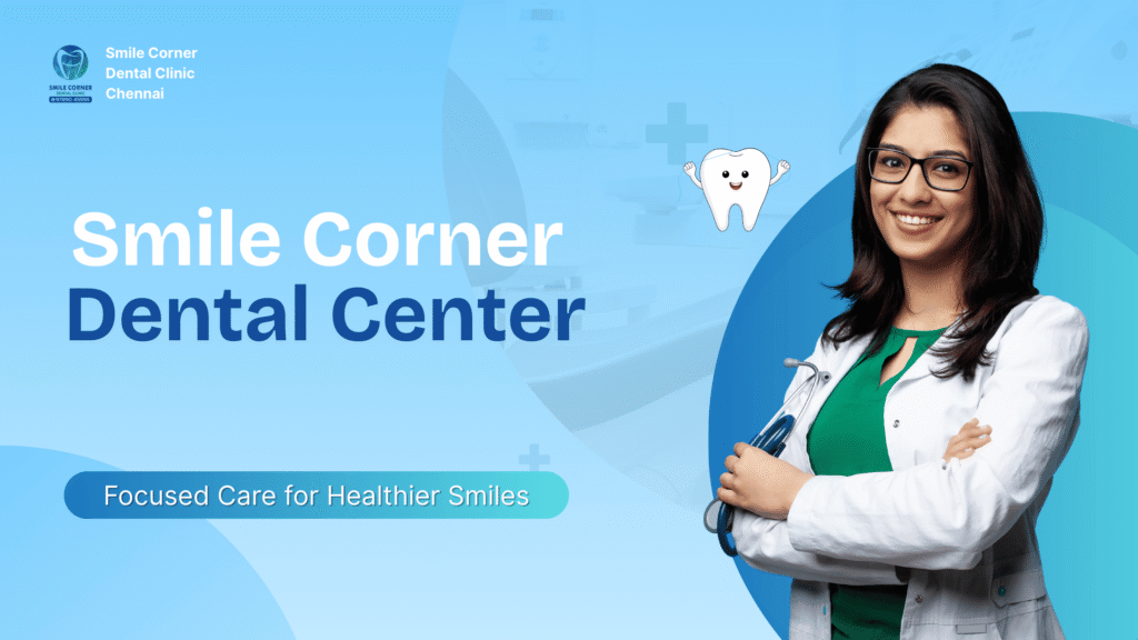 Best Dentist in Chennai | Complete 2025 Guide to Care, Costs, and Choosing the Right Clinic