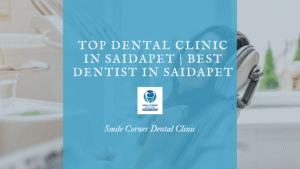 Dental Clinic in Saidapet